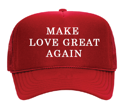 MAKE LOVE GREAT AGAIN TRUCKER HAT